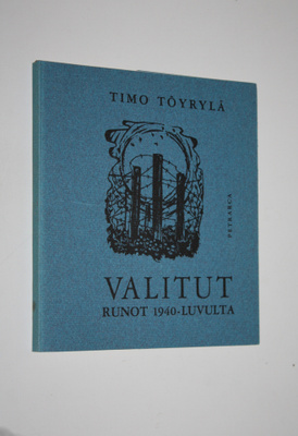 Timo Töyrylä : Valitut runot 1940-luvulta (signeerattu)