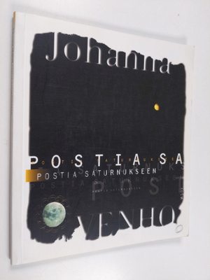 Johanna Venho : Postia Saturnukseen : runoja