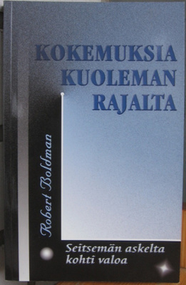 Robert Boldman: Kokemuksia kuoleman rajalta. 1p. 162 s.