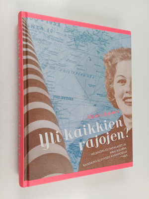 Maija Urponen : Yli kaikkien rajojen? Helsingin olympiala...