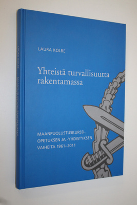 Laura Kolbe : Yhteistä turvallisuutta rakentamassa : maan...