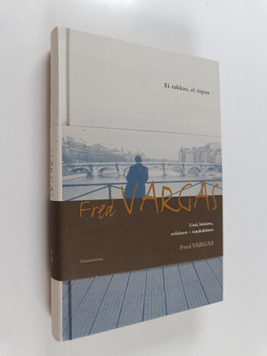 Fred Vargas : Ei takkaa, ei tupaa