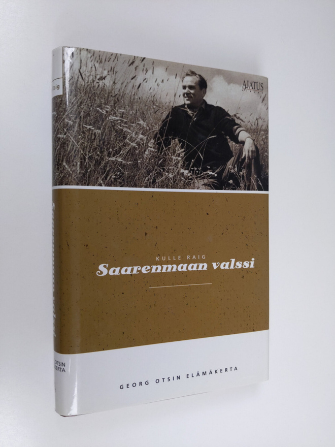 Kulle Raig : Saarenmaan valssi : Georg Otsin elämäkerta