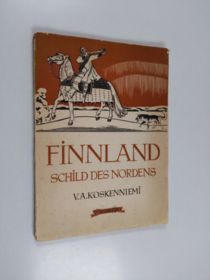 V. A. Koskenniemi : Finnland Schild des Nordens : eine ku...