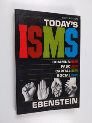 William Ebenstein : Today's isms : communism, fascism, ca...