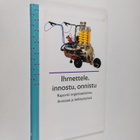 Ihmettele, innostu, onnistu : raportti organisaatioista, ... - pikkukuva 1