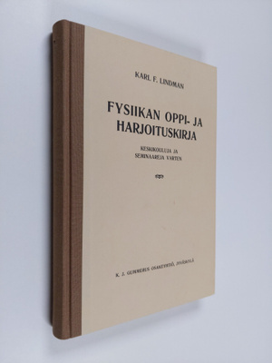 Karl F. Lindman : Fysiikan oppi- ja harjoituskirja : kesk...
