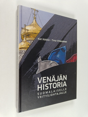 Timo Vihavainen ym. : Venäjän historia suomalaiselle yrit...