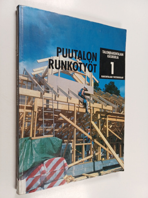 Talonrakentajan käsikirja 1 : Puutalon runkotyöt