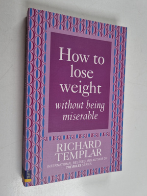Richard Templar : How to Lose Weight Without Being Miserable