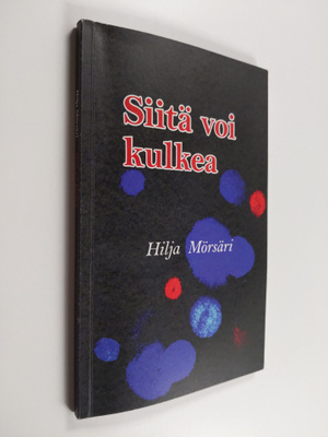 Hilja Mörsäri : Siitä voi kulkea