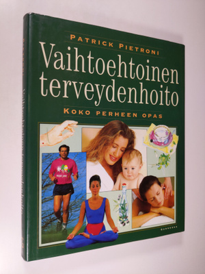 Patrick Pietroni : Vaihtoehtoinen terveydenhoito : koko p...