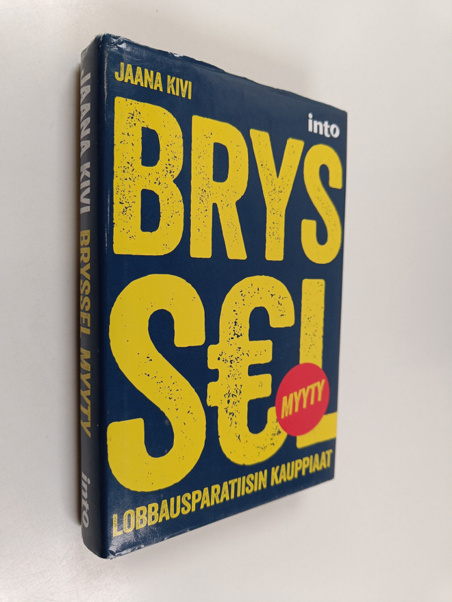Jaana Kivi : Bryssel myyty : lobbausparatiisin kauppiaat