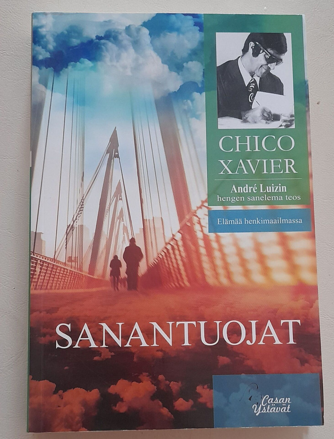 Chico Xavier Sanantuojat ; André Luizin hengen sanelema teos