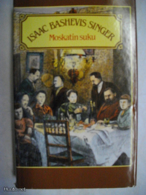 Isaac Bashevis Singer: Moskatin suku (18.3)