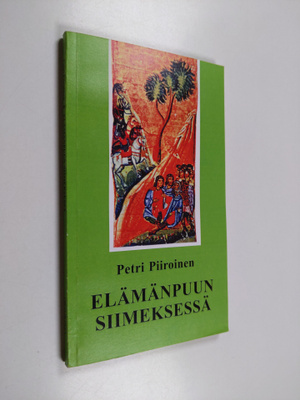 Petri Piiroinen : Elämänpuun siimeksessä - ortodoksisia a...