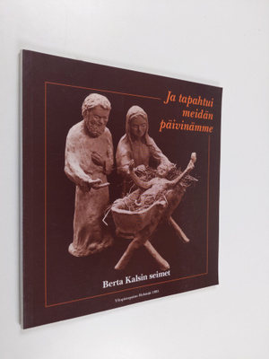 Berta Kals : Ja tapahtui meidän päivinämme : Berta Kalsin...