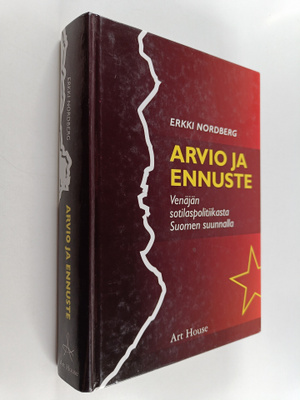 Erkki Nordberg : Arvio ja ennuste Venäjän sotilaspolitiik...