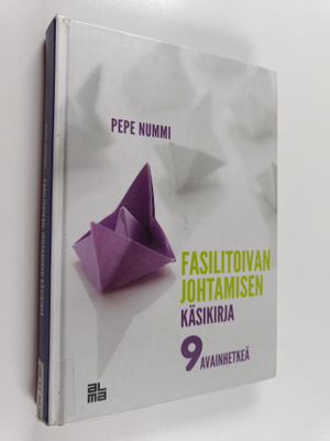 Pepe Nummi : Fasilitoivan johtamisen käsikirja
