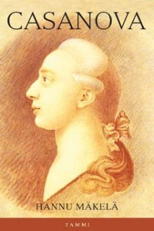 Hannu Mäkelä - Casanova eli Giacomo Casanovan tie naisten