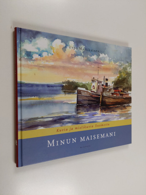 Urpo Martikainen : Minun maisemani : kuvia ja mielikuvia ...