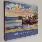 Urpo Martikainen : Minun maisemani : kuvia ja mielikuvia ... - pikkukuva 1