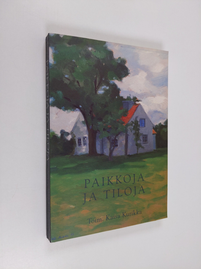 Kaisa (toim.) Kurikka : Paikkoja ja tiloja suomalaisessa ...