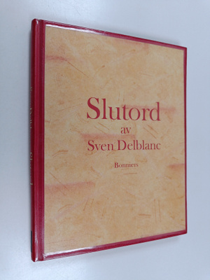 Sven Delblanc : Slutord