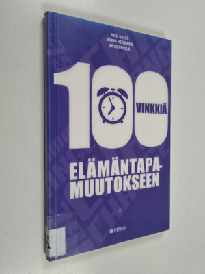 Riku Aalto : 100 vinkkiä elämäntapamuutokseen - Sata vink...