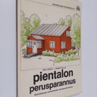 Heli Juola : Pientalon perusparannus : malliratkaisuja om... - pikkukuva 1