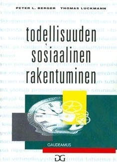 Berger, Luckmann: Todellisuuden Sosiaalinen Rakentuminen