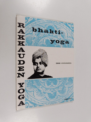 Swami Vivekananda : Bhakti-yoga eli Rakkauden-yoga