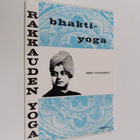 Swami Vivekananda : Bhakti-yoga eli Rakkauden-yoga - pikkukuva 1