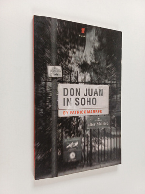 Patrick Marber : Don Juan in Soho - After Moliere