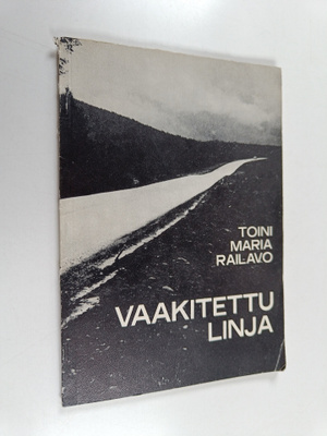 Toini Maria Railavo : Vaakitettu linja
