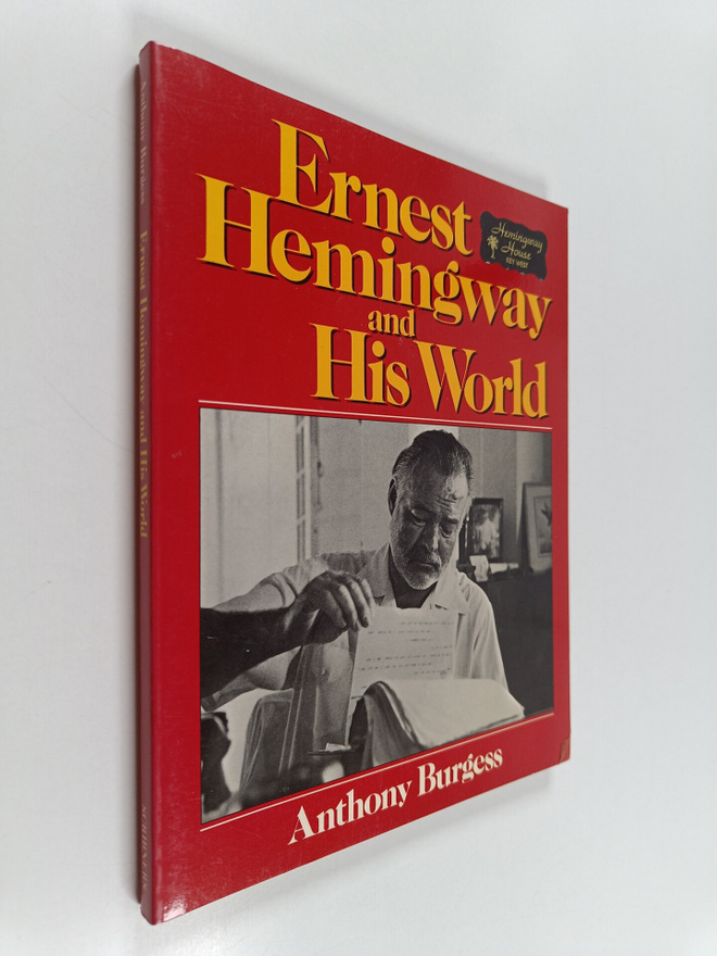Anthony Burgess : Ernest Hemingway and His World