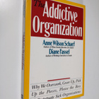 Anne Wilson Schaef : The Addictive Organization - Why We ... - pikkukuva 1