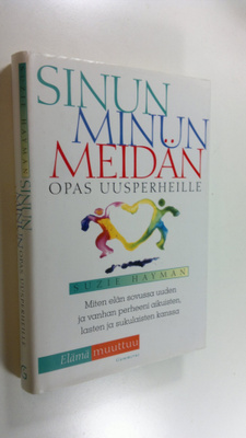 Suzie Hayman : Sinun, minun, meidän : opas uusperheille