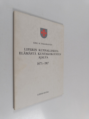 Eino H. Hallikainen : Liperin kunnallisesta elämästä kunt...