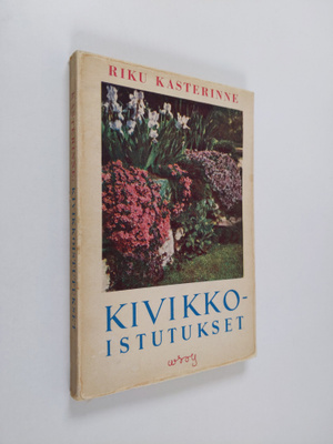Riku Kasterinne : Kivikkoistutukset : matalat perennakasv...