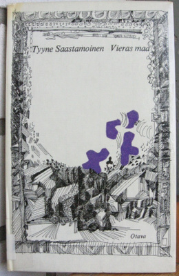 Tyyne Saastamoinen: Vieras maa, Otava 1969. 62 s.