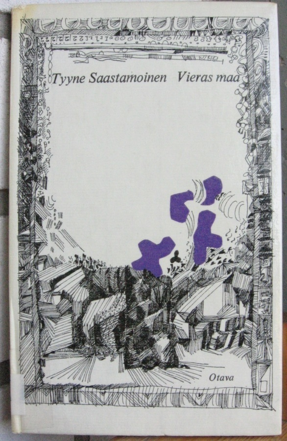 Tyyne Saastamoinen:  Vieras maa,  Otava 1969. 62 s.