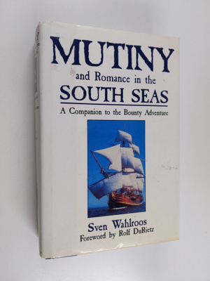 Sven Wahlroos : Mutiny and romance in the South Seas : a ...