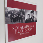 Sotalapsina Ruotsissa 1944-1946 : kirjeitä ja kuvia = Som... - pikkukuva 1