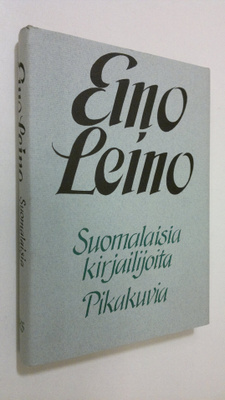 Eino Leino : Suomalaisia kirjailijoita : pikakuvia