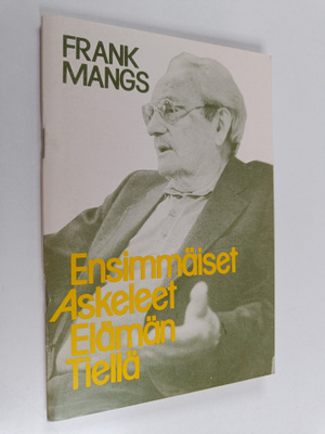Frank Mangs : Ensimmäiset askeleet elämän tiellä