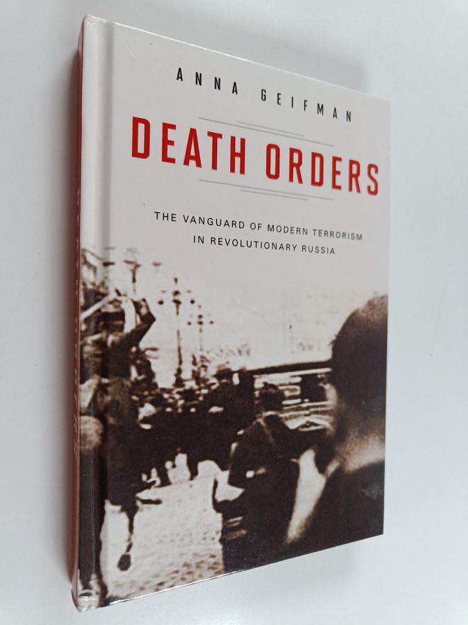 Anna Geifman : Death orders : the vanguard of modern terr...