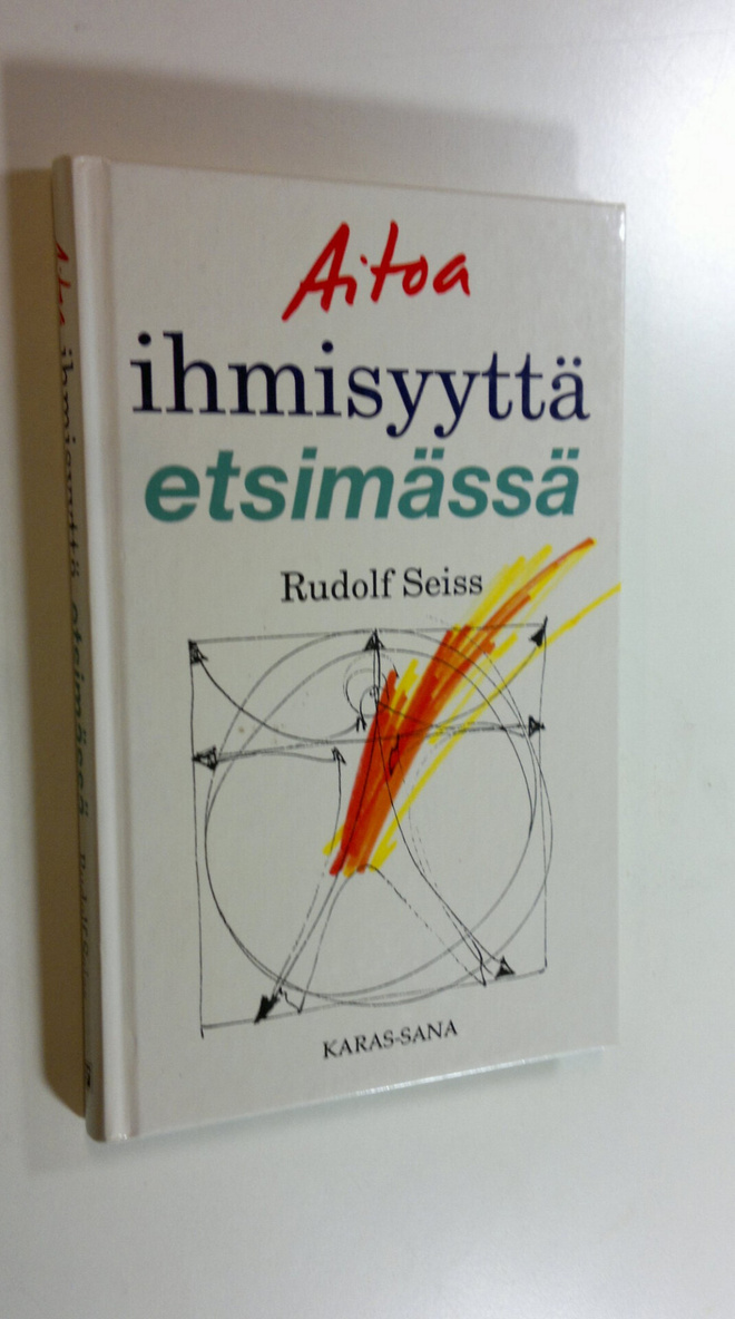 Rudolf Seiss : Aitoa ihmisyyttä etsimässä