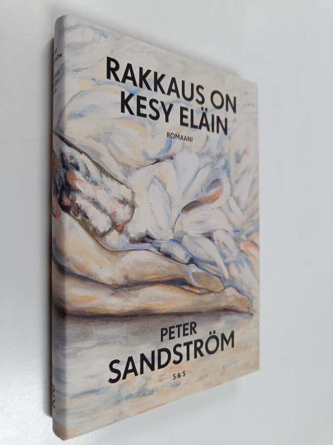 Peter Sandström : Rakkaus on kesy eläin - Romaani
