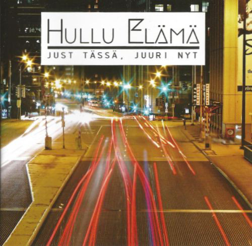 Hullu Elämä – Just Tässä, Juuri Nyt CD